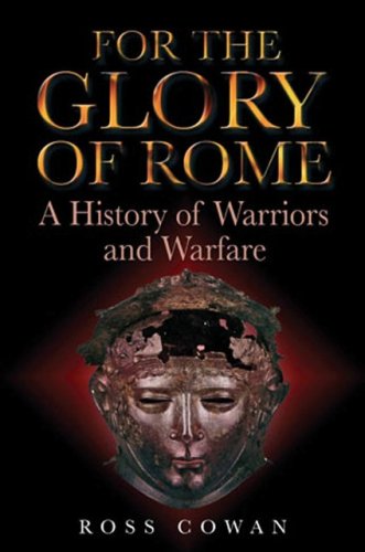 Beispielbild fr For the Glory of Rome: A History of Warriors and Warfare zum Verkauf von Books of the Smoky Mountains