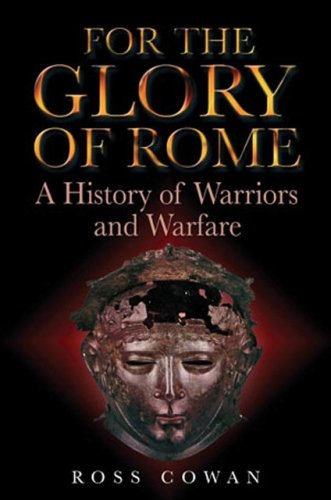 Imagen de archivo de For the Glory of Rome: A History of Warriors and Warfare a la venta por Books of the Smoky Mountains