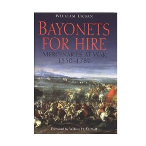 Beispielbild fr Bayonets for Hire : Mercenaries at War, 1550-1789 zum Verkauf von Better World Books