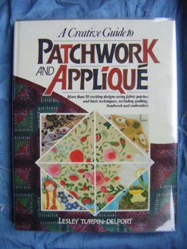 Beispielbild fr A Creative Guide to Patchwork and Applique zum Verkauf von WorldofBooks