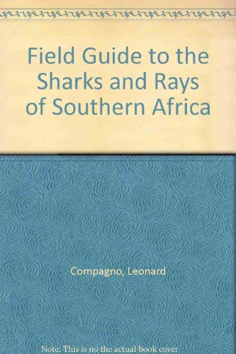 Imagen de archivo de Field Guide to the Sharks and Rays of Southern Africa a la venta por Reuseabook