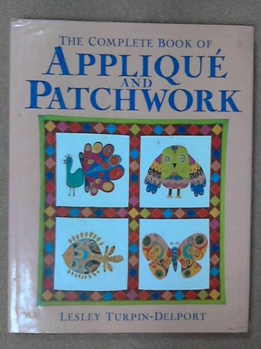 Stock image for The Complete Book of Applique and Patchwork for sale by WorldofBooks