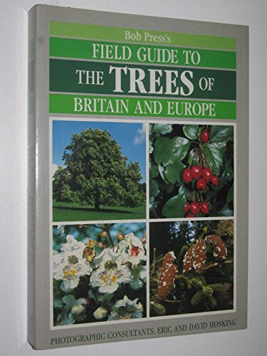 Bob Press's Field Guide to the Trees of Britain and Europe (9781853681042) by Bob Press