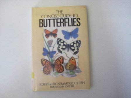 The Concise Guide to Butterflies (Concise Guides to the Wildlife and Plants of Britain and Europe) (Concise Guides to the Wildlife & Plants of Britain & Europe) (9781853681073) by Robert And Rosemary Goodden