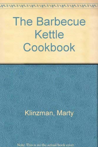 Stock image for The Barbecue Kettle Cookbook for sale by Goldstone Books