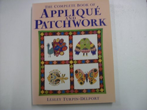 Beispielbild fr The Complete Book of Applique and Patchwork zum Verkauf von WorldofBooks