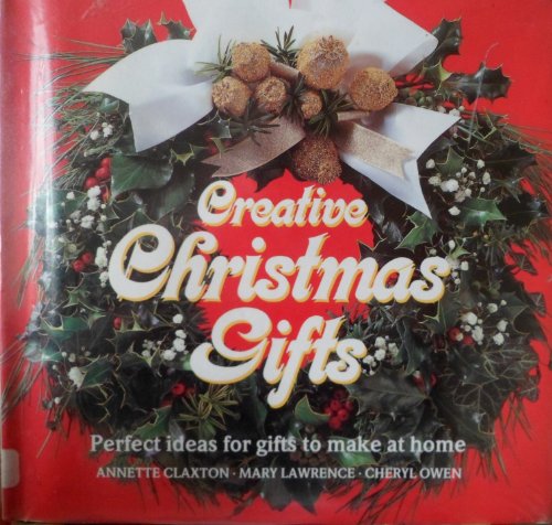 Imagen de archivo de Creative Christmas Gifts : Perfect Ideas for Gifts to Make at Home a la venta por Better World Books: West