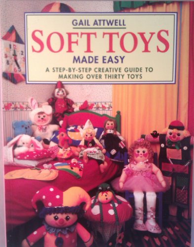 Stock image for Soft Toys Made Easy: A Step-By-Step Guide to Making Over Thirty Toys for sale by ThriftBooks-Atlanta