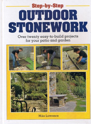 Stock image for Step-by-step Outdoor Stonework: Over 20 Easy-to-build Projects for Your Yard and Garden (Step-by-step DIY Series) for sale by MusicMagpie