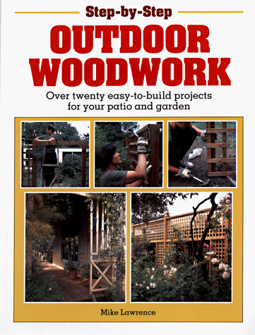 9781853682254: Step-By-Step Outdoor Woodwork: Over 20 Easy-To-Build Projects for Your Patio and Garden