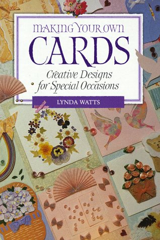 Imagen de archivo de Making Your Own Cards: Creative Designs For Special Occasions a la venta por SecondSale