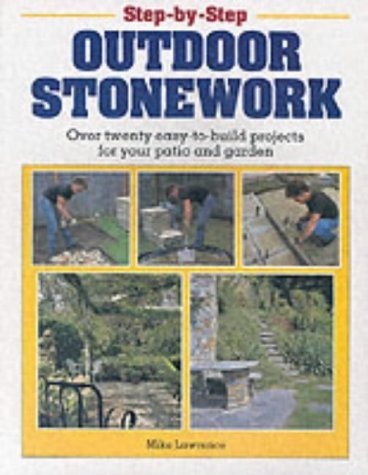 Stock image for Step-by-step Outdoor Stonework: Over Twenty Easy-to-build Projects for Your Yard and Garden (Step-by-step DIY Series) for sale by Bayside Books