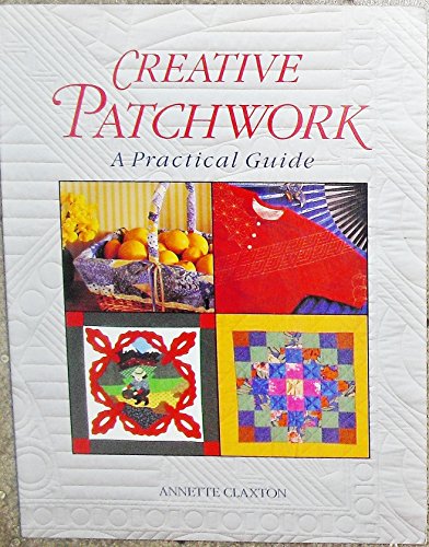 Stock image for Creative Patchwork: A Practical Guide for sale by BombBooks