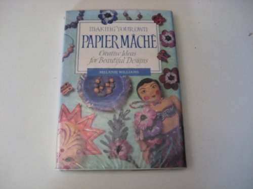 Stock image for Making Your Own Papier Mache (Making your own series) for sale by WorldofBooks