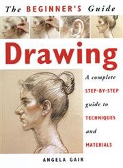 Beispielbild fr Beginner's Guide to Drawing : A Complete Step-by-Step Guide to Techniques and Materials zum Verkauf von Better World Books