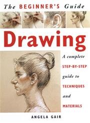 Stock image for Beginner's Guide to Drawing : A Complete Step-by-Step Guide to Techniques and Materials for sale by Better World Books