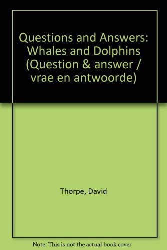 Questions and Answers: Whales and Dolphins (Question and Answer / Vrae En Antwoorde) (9781853683497) by Plaganyi, Eva; Cockcroft, V.G.; Thorpe, David