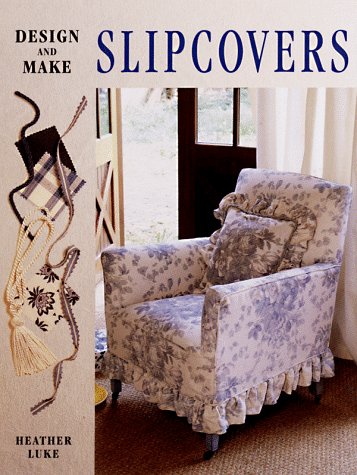 Stock image for Design and Make Slipcovers for sale by Better World Books