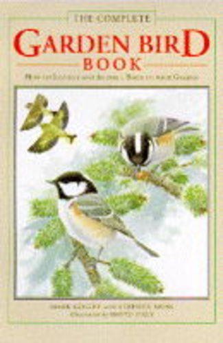 Beispielbild fr The Complete Garden Bird Book: How to Identify and Attract Birds to Your Garden zum Verkauf von Idaho Youth Ranch Books