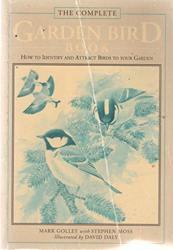 Stock image for The Complete Garden Bird Book: How to Identify and Attract Birds to Your Garden for sale by WorldofBooks