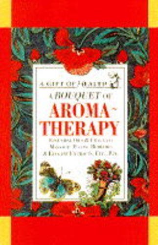 Beispielbild fr A Bouquet of Aromatherapy (Gift of Health S.) zum Verkauf von AwesomeBooks