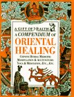 Imagen de archivo de A Compendium Oriental Healing (Gift of Health Series) a la venta por Discover Books