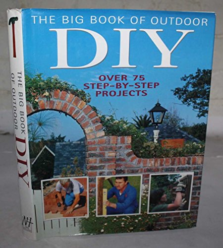 Imagen de archivo de The Big Book of Outdoor DIY: Over 75 Step-by-step Projects a la venta por AwesomeBooks