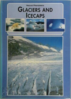 Imagen de archivo de Glaciers and Icecaps (Natural Phenomena of the World) a la venta por Half Price Books Inc.
