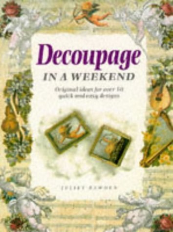 Beispielbild fr Decoupage in a Weekend (Crafts in a Weekend S.) zum Verkauf von WorldofBooks