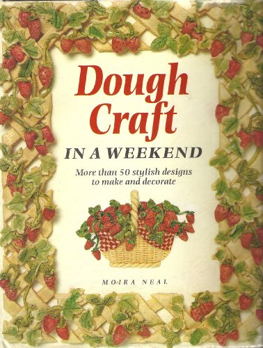 Stock image for Dough Craft in a Weekend (Crafts in a Weekend S.) for sale by WorldofBooks