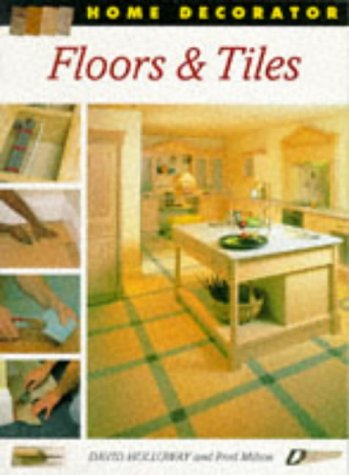 Floors & Tiles (Home Decorator Series) (9781853687365) by Holloway, David; Milson, Fred