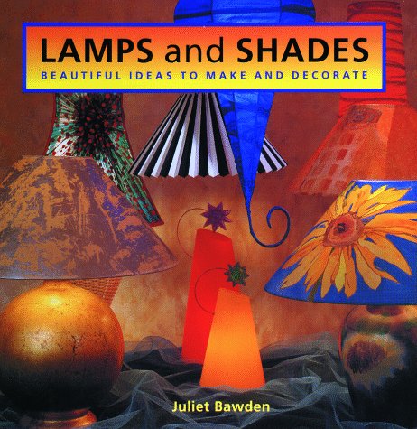 Stock image for Lamps and Shades : Beautiful Ideas to Make and Decorate for sale by Better World Books