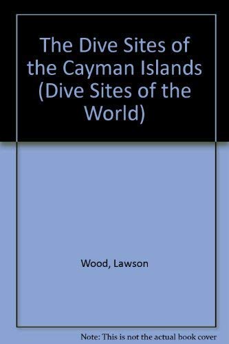Imagen de archivo de The Dive Sites of the Cayman Islands (Dive Sites of the World) a la venta por WorldofBooks