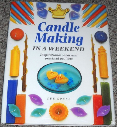 Imagen de archivo de Candle Making in a Weekend (Crafts in a Weekend S.) a la venta por WorldofBooks