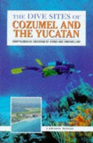 Imagen de archivo de The Dive Sites of Cozumel and the Yucatan (Dive Sites of the World) a la venta por WorldofBooks
