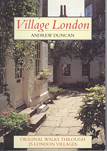 9781853689444: Village London: Twenty-five Original Walks Exploring the Unique and Individual Character of London's Villages