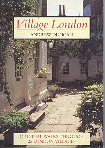 9781853689444: Village London: Twenty-five Original Walks Exploring the Unique and Individual Character of London's Villages [Lingua Inglese]