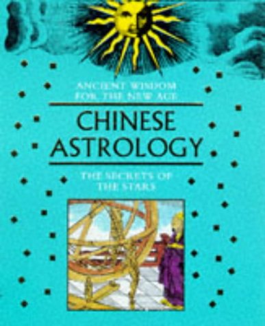 Chinese Astrology (Ancient Wisdom for the New Age S.)