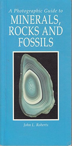 A Photographic Guide to Minerals, Rocks and Fossils