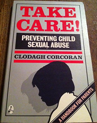 Take Care!: Preventing Child Sexual Abuse (9781853710001) by Corcoran, Clodagh