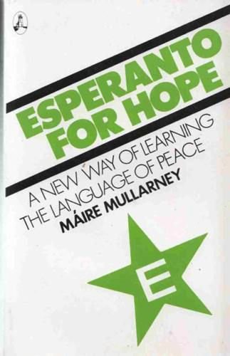 Beispielbild fr Esperanto for Hope: A New Way of Learning the Language of Peace Mullarney, Maire zum Verkauf von tomsshop.eu