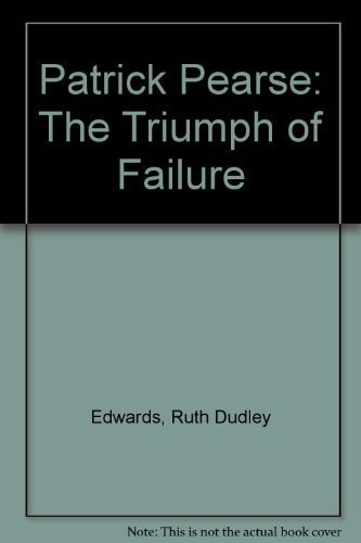 Beispielbild fr Patrick Pearse: The Triumph of Failure zum Verkauf von WorldofBooks