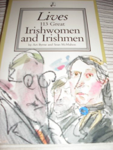 Stock image for Lives: 113 Great Irishwomen and Irishmen for sale by WorldofBooks