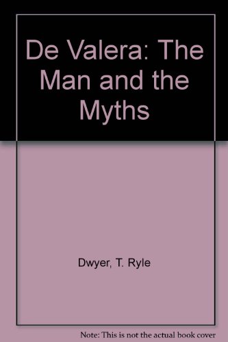 Beispielbild fr De Valera: The Man and the Myths zum Verkauf von Kennys Bookshop and Art Galleries Ltd.