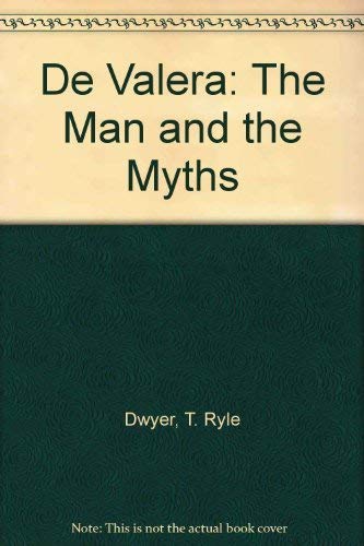 Imagen de archivo de De Valera : The Man and the Myths a la venta por Better World Books