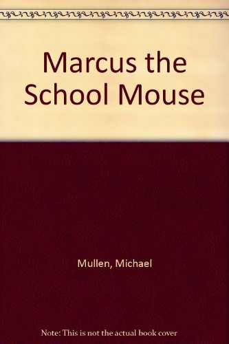 Stock image for Marcus the School Mouse for sale by WorldofBooks