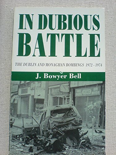 Beispielbild fr In dubious battle: The Dublin bombings, 1972-1974 zum Verkauf von Redux Books