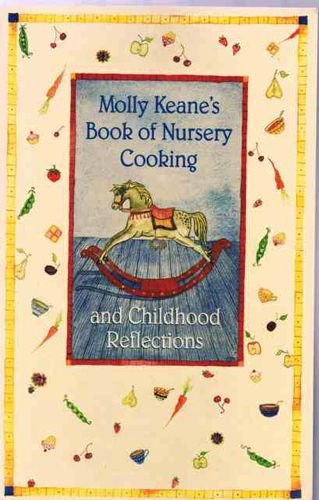 Beispielbild fr Molly Keane's Book of Nursery Cookery and Childhood Reflections zum Verkauf von WorldofBooks