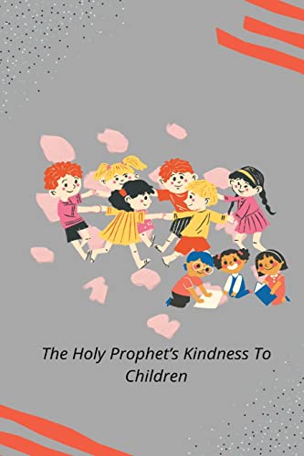 Stock image for The Holy Prophet's Kindness to Children for sale by Lucky's Textbooks
