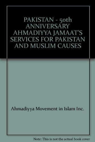 Beispielbild fr Pakistan 50th Anniversary Ahmadiyya Jamaat's Services for Pakistan and Muslim Causes zum Verkauf von T. A. Borden Books